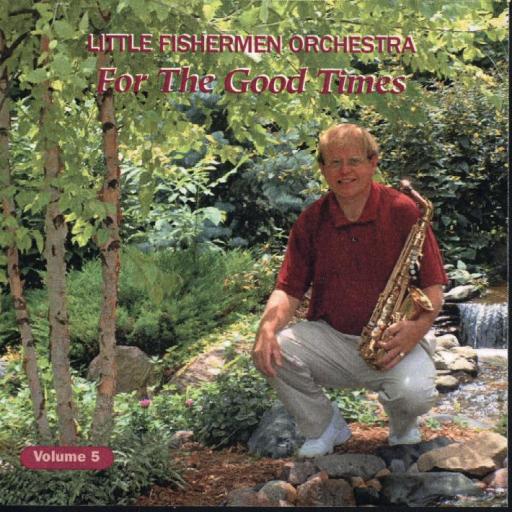 Gordy Prochaska's Little Fishermen " Vol. 5" "ForThe Good Times" - Click Image to Close